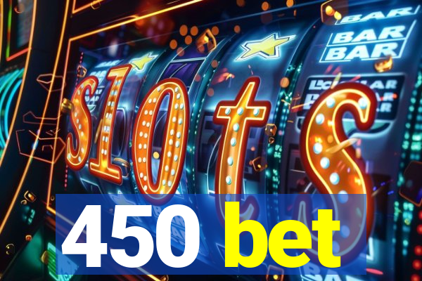 450 bet